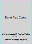 Hardcover Reno Also Cooks Book