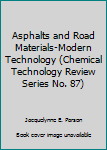 Asphalts and Road Materials: Modern Technology (Chemical Technology Review Series No. 87)