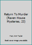 Mass Market Paperback Return To Murder (Raven House Mysteries, 23) Book