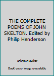 Unknown Binding THE COMPLETE POEMS OF JOHN SKELTON. Edited by Philip Henderson Book