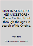 Man in Search of His Ancestors: Man's Exciting Hunt Through the Ages in Search of His Origins