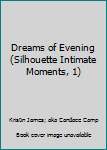 Paperback Dreams of Evening (Silhouette Intimate Moments, 1) Book
