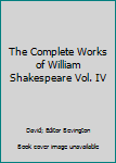 Paperback The Complete Works of William Shakespeare Vol. IV Book