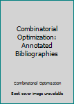 Paperback Combinatorial Optimization: Annotated Bibliographies Book