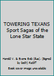 TOWERING TEXANS Sport Sagas of the Lone Star State