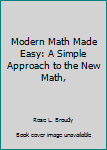 Library Binding Modern Math Made Easy: A Simple Approach to the New Math, Book