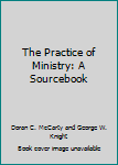 Unknown Binding The Practice of Ministry: A Sourcebook Book