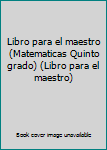 Libro para el maestro (Matematicas Quinto grado)
