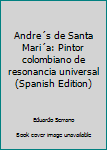 Paperback Andre´s de Santa Mari´a: Pintor colombiano de resonancia universal (Spanish Edition) Book