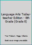 Hardcover Language Arts Today-teacher Edition - 8th Grade (Grade 8) Book