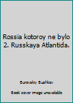 Hardcover Rossia kotoroy ne bylo 2. Russkaya Atlantida. Book
