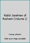 Hardcover Rabbi Joselman of Rosheim (Volume 1) Book