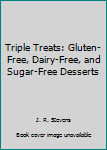 Paperback Triple Treats: Gluten-Free, Dairy-Free, and Sugar-Free Desserts Book