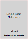 Paperback Dining Room Makeovers Book
