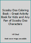 Paperback Scooby Doo Coloring Book : Great Activity Book for Kids and Any Fan of Scooby Doo Characters Book