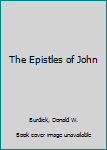 Paperback The Epistles of John Book