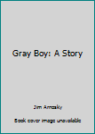 Hardcover Gray Boy: A Story Book