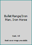 Mass Market Paperback Bullet Range/Iron Man, Iron Horse Book