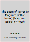 Paperback The Loom of Terror (A Magnum Gothic Novel) (Magnum Books #74-950) Book