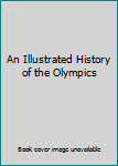 Hardcover An Illustrated History of the Olympics Book
