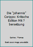 Hardcover Die "johannis" Coripps: Kritische Edition Mit ?bersetzung [German] Book