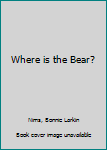 Hardcover Where is the Bear? Book