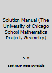 Paperback Solution Manual (The University of Chicago School Mathematics Project, Geometry) Book