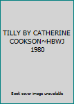 TILLY BY CATHERINE COOKSON~HBWJ 1980