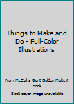 Mass Market Paperback Things to Make and Do - Full-Color Illustrations Book