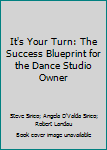 Paperback It's Your Turn: The Success Blueprint for the Dance Studio Owner Book