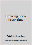 Unknown Binding Exploring Social Psychology Book