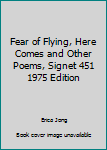 Fear of Flying, Here Comes and Other Poems, Signet 451 1975 Edition