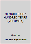 Hardcover MEMORIES OF A HUNDRED YEARS (VOLUME 1) Book