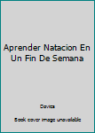 Paperback Aprender Natacion En Un Fin De Semana [Spanish] Book