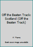 Paperback Off the Beaten Track: Scotland (Off the Beaten Track) Book