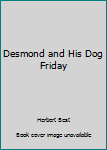 Hardcover Desmond and His Dog Friday Book