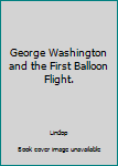 Hardcover George Washington and the First Balloon Flight. Book