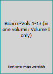 Hardcover Bizarre-Vols 1-13 (in one volume: Volume I only) Book