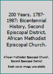 Hardcover 200 Years, 1787-1987: Bicentennial History, Second Episcopal District, African Methodist Episcopal Church. Book