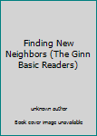 Unknown Binding Finding New Neighbors (The Ginn Basic Readers) Book