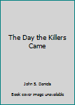 Mass Market Paperback The Day the Killers Came Book