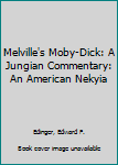 Hardcover Melville's Moby-Dick: A Jungian Commentary: An American Nekyia Book