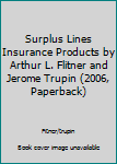 Paperback Surplus Lines Insurance Products by Arthur L. Flitner and Jerome Trupin (2006, Paperback) Book