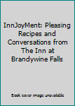 Paperback InnJoyMent: Pleasing Recipes and Conversations from The Inn at Brandywine Falls Book