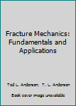 Hardcover Fracture Mechanics: Fundamentals and Applications Book