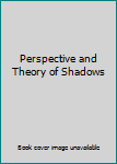 Paperback Perspective and Theory of Shadows Book