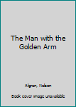 Mass Market Paperback The Man with the Golden Arm Book