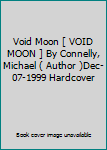Void Moon [ VOID MOON ] By Connelly, Michael ( Author )Dec-07-1999 Hardcover