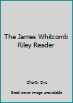 Hardcover The James Whitcomb Riley Reader Book