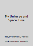 Paperback My Universe and Space-Time [Russian] Book